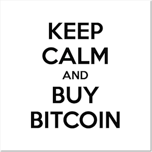 KEEP CALM AND BUY BITCOIN Posters and Art